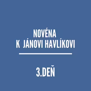 NOVÉNY | NOVÉNA K JÁNOVI HAVlÍKOVI 3