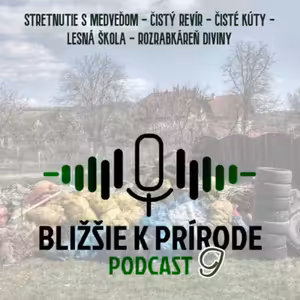 Bližšie k prírode č 9. (Stretnutie s medveďom, Čistý revír - čisté Kúty, Lesná škola, Rozrabkáreň diviny)