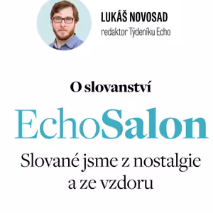Slované jsme z nostalgie a ze vzdoru