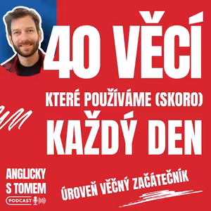 40 věcí, které používáme (skoro) každý den