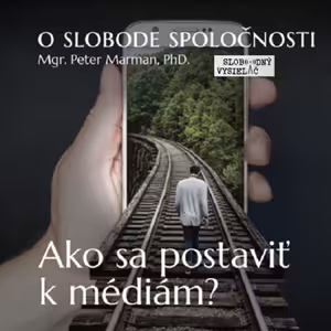 O slobode spoločnosti 14 - 2021-07-09 Ako sa postaviť k médiám ?