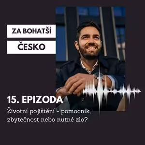 #15 Životní pojištění - pomocník nebo nutné zlo?