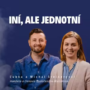 Iní, ale jednotní | manželia Ľubka a Michal Steinerovci / Slovo+ podcast #38