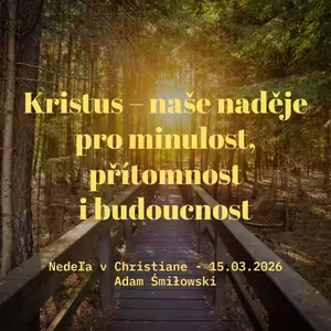 Kristus – naše naděje pro minulost, přítomnost i budoucnost - Adam Śmiłowski