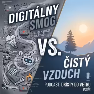 # 325 Digitálny smog vs. čistý vzduch, Kto profituje z toho, že hlúpneme