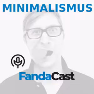 9. Fandacast - Minimalismus