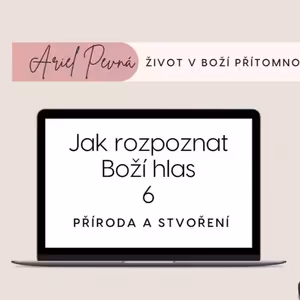 Jak rozpoznat Boží hlas 6 - příroda a stvoření