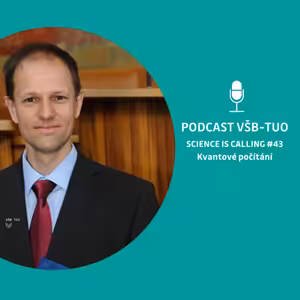 Podcast VŠB-TUO #43 – Science is calling – Marek Lampart