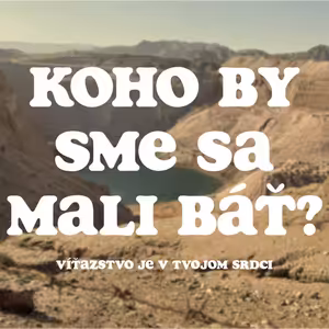 Koho by sme sa mali Báť? :: Víťazstvo je v Tvojom Srdci