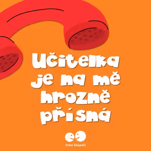 Učitelka je na mě hrozně přísná