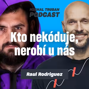 96. Za sedem mesiacov mi vibe coding prekopal celú firmu | Raul Rodriguez – Michal Truban Podcast