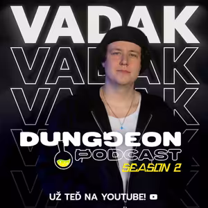 Vaďák: "Čekají mě velké věci. Z YouTube jsem měl úzkosti." | DUNGGEON Podcast S02 | #3