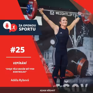 Za oponou sportu #25 - Adéla Rybová - Vzpírání - "Svoje tělo musím mít pod kontrolou"