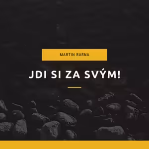Podcast - Jdi si za svým!