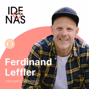 Správna záhrada je taká, v ktorej si ani nevšimnete, že ju robil architekt, hovorí Ferdinand Leffler