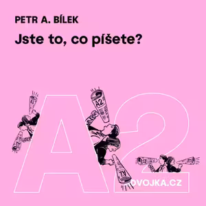 Petr A. Bílek: Jste to, co píšete?