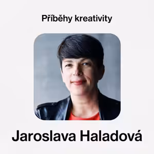 Příběhy kreativity - Jaroslava Haladová (ČRo Vltava)