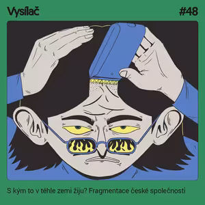 #48 S kým to v téhle zemi žiju? Fragmentace české společnosti