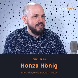 Honza Hönig – učitel zpěvu: Dnes už bych do SuperStar nešel