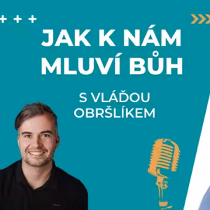 Jak k nám mluví Bůh - s Vláďou Obršlíkem