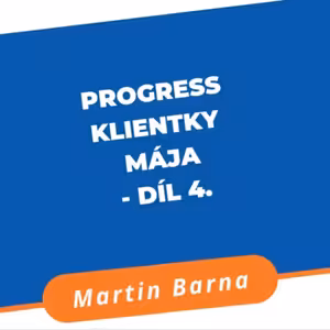 Progress klientky Mája - díl 4.