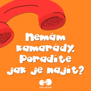 Nemám kamarády. Poradíte jak je najít?