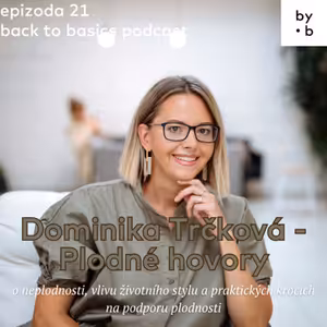 #21 - Dominika Trčková - Plodné hovory