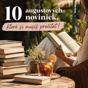 10 augustových noviniek, ktoré si musíš prečítať!