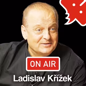 Ladislav Křížek ON AIR: "Abys byl slavnej a bohatej, musí tě znát i poslední babička na vesnici."