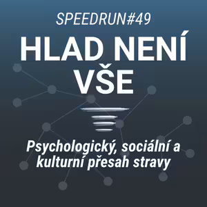 Hlad není všechno - Inženýrské zkreslení při uvažování o stravě - Speedrun #49