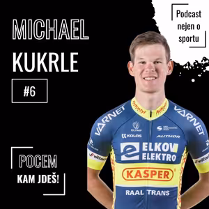 #6 Michael Kukrle (cyklistika) | Pocem, kam jdeš!