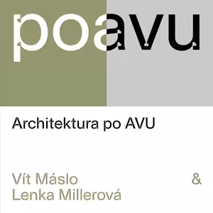 PO AVU: Architektura po AVU: Vít Máslo & Lenka Millerová