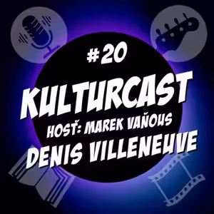 Kulturcast #20 - Denis Villeneuve - Hosť: Marek Vaňous