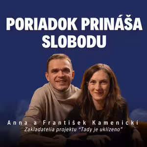 Poriadok prináša slobodu | Kamenickí z Tady je uklizeno / Slovo+ podcast #37