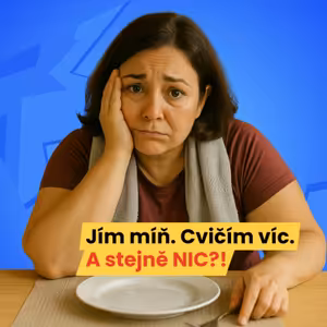 #4 - Po 40 jím míň, cvičím víc… a váha stojí?! Tady je důvod.