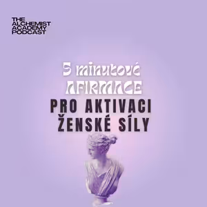 5 minutové AFIRMACE: Pro aktivaci ženské síly
