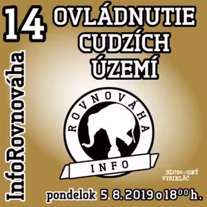 InfoRovnováha 14 - 2019-08-05 Ovládnutie cudzích území…