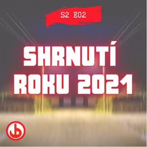S2E02 Shrnutí roku 2021