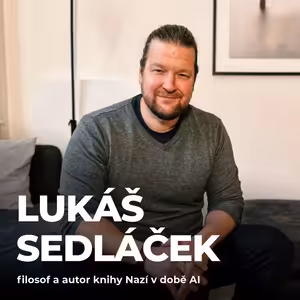 #218: Lukáš Sedláček – Jak najít smysl života v době umělé inteligence?