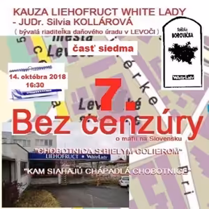 Bez cenzúry 118 - 2018-10-14 „KAUZA LIEHOFRUCT WHITE LADY“ časť 7