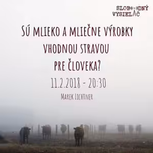 Sám sebe lekárom 111 - 2018-02-11 „Sú mlieko a mliečne výrobky vhodnou stravou pre človeka?“