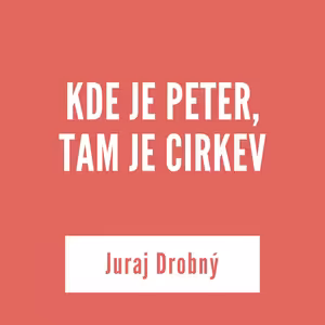 KDE JE PETER, TAM JE CIRKEV | 9.septembra 2025