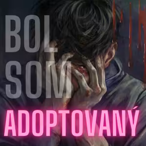 Bol som adoptovaný - Creepypasta SK / CZ
