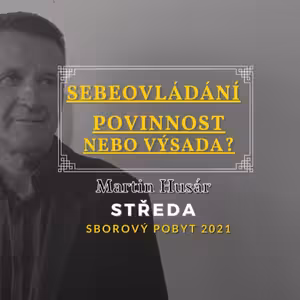 Sebeovládání - povinnost nebo výsada ? | Martin Husár