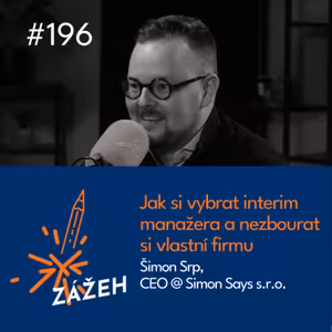 196 | Šimon Srp | Jak si vybrat interim manažera a nezbourat si vlastní firmu