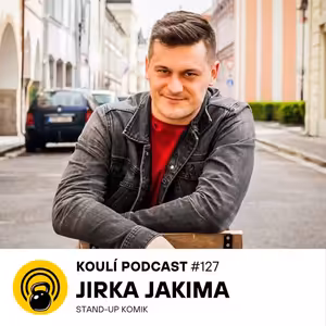 127: Jirka Jakima: Cílem vtipu by mělo být rozesmát, ne ublížit
