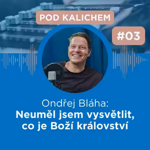 #03: S budoucím výpomocným kazatelem Ondřejem Bláhou o jeho cestě na kazatelnu