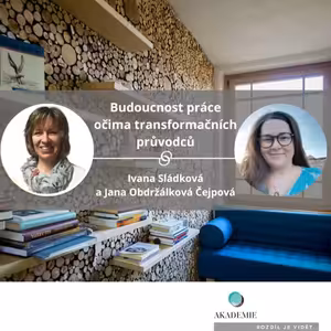 Budoucnost práce očima transformačních průvodců - Jana Obdržálková Čejpová