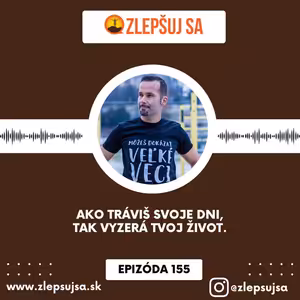 155. Ako tráviš svoje dni, tak vyzerá tvoj život.