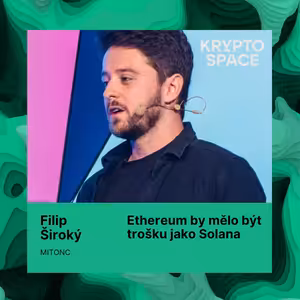 Ethereum by mělo být trošku jako Solana s Filipem Širokým z MITONC